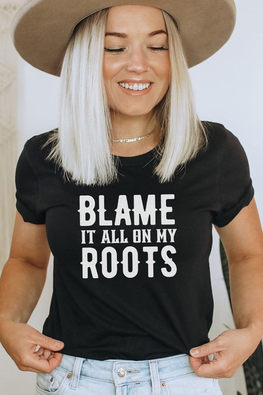 BLAME IT ALL ON MY ROOTS